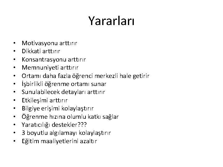 Yararları • • • • Motivasyonu arttırır Dikkati arttırır Konsantrasyonu arttırır Memnuniyeti arttırır Ortamı