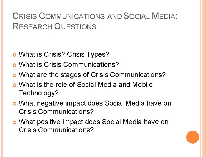 CRISIS COMMUNICATIONS AND SOCIAL MEDIA: RESEARCH QUESTIONS What is Crisis? Crisis Types? What is