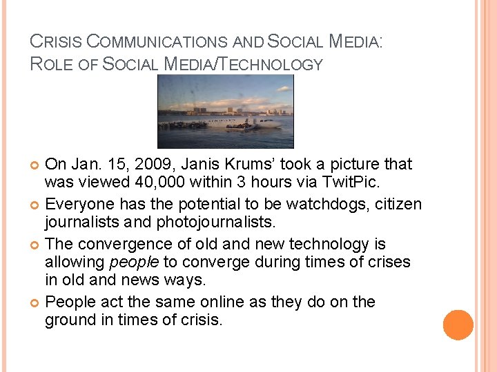 CRISIS COMMUNICATIONS AND SOCIAL MEDIA: ROLE OF SOCIAL MEDIA/TECHNOLOGY On Jan. 15, 2009, Janis