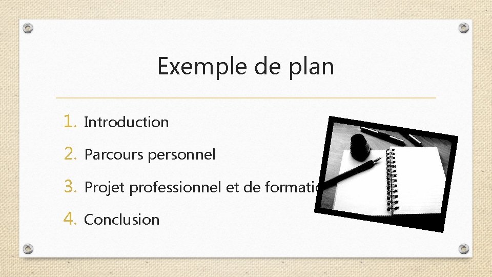 Exemple de plan 1. Introduction 2. Parcours personnel 3. Projet professionnel et de formation