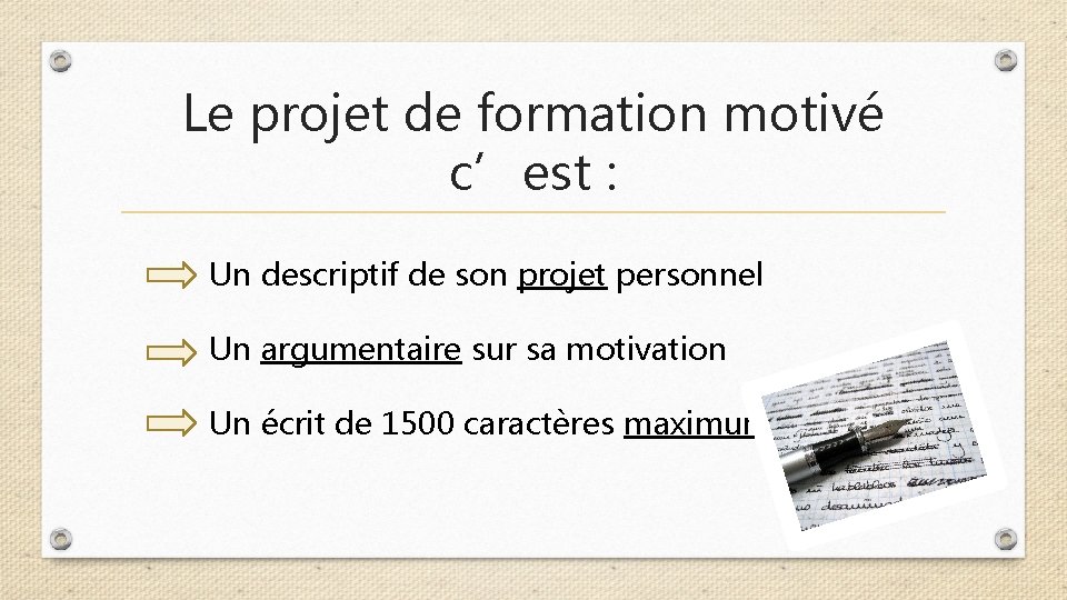 Le projet de formation motivé c’est : Un descriptif de son projet personnel Un