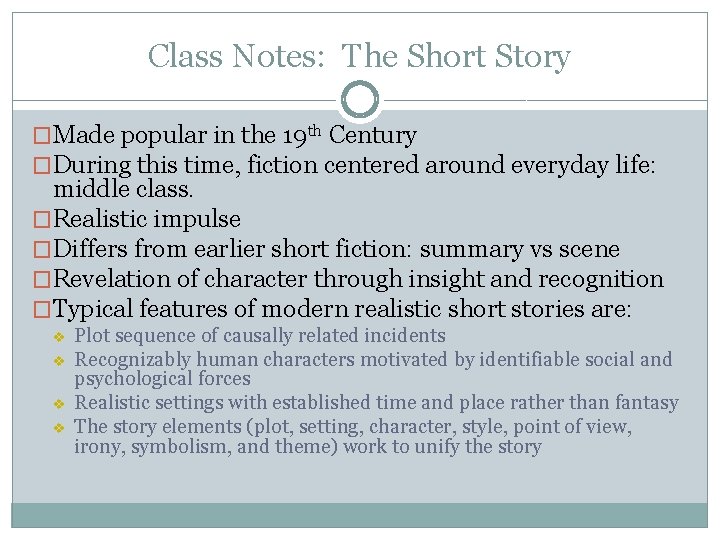 Class Notes: The Short Story �Made popular in the 19 th Century �During this
