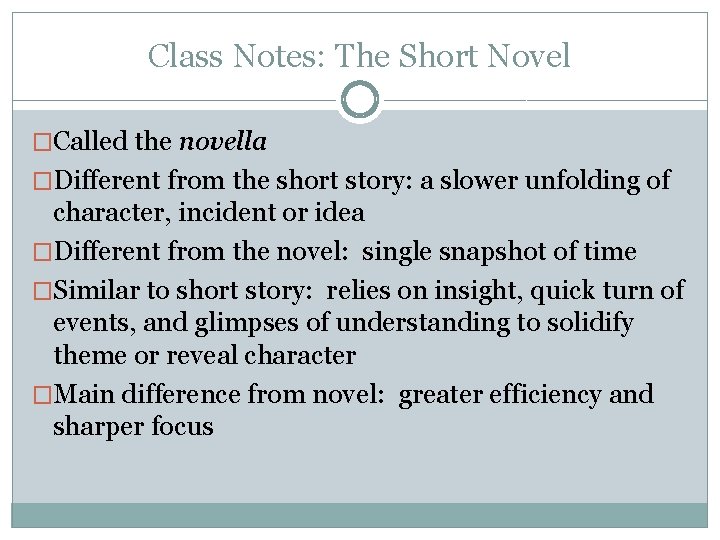 Class Notes: The Short Novel �Called the novella �Different from the short story: a
