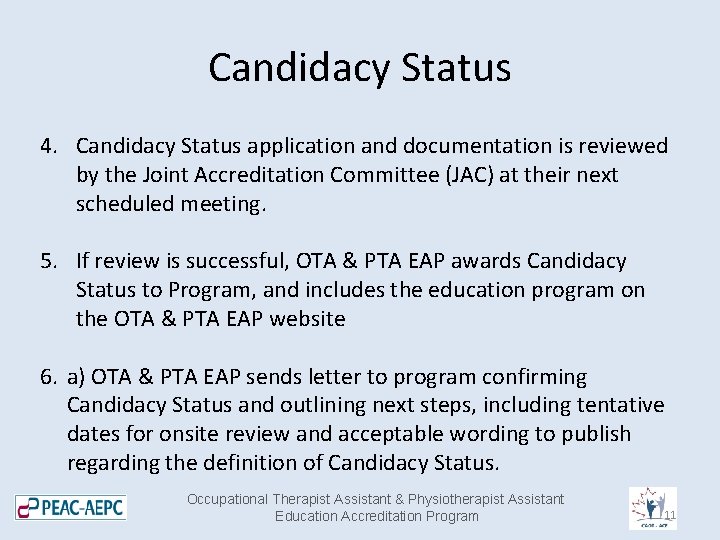 Candidacy Status 4. Candidacy Status application and documentation is reviewed by the Joint Accreditation