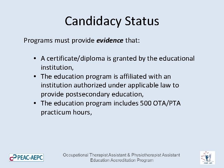 Candidacy Status Programs must provide evidence that: • A certificate/diploma is granted by the