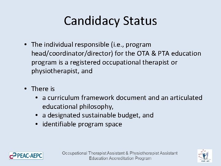 Candidacy Status • The individual responsible (i. e. , program head/coordinator/director) for the OTA