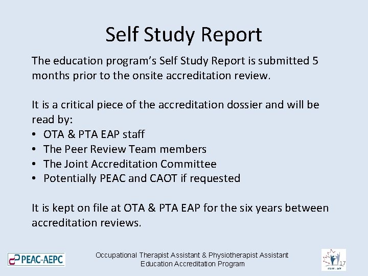 Self Study Report The education program’s Self Study Report is submitted 5 months prior