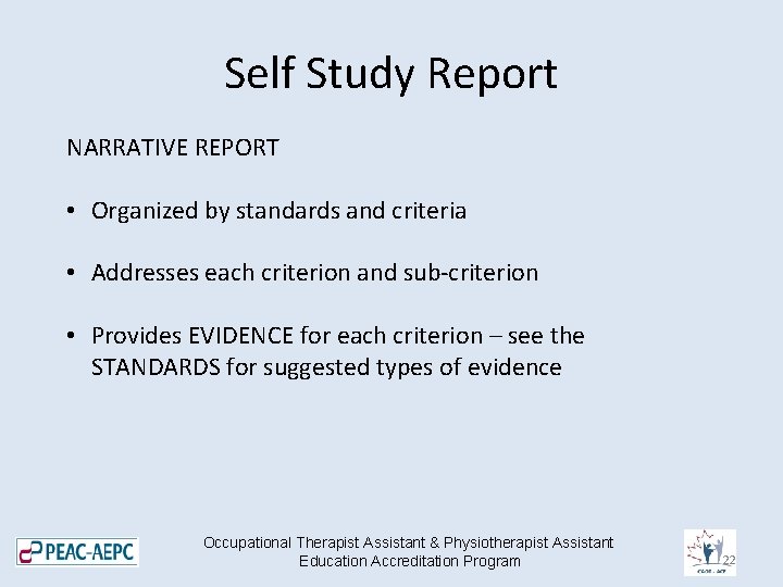 Self Study Report NARRATIVE REPORT • Organized by standards and criteria • Addresses each