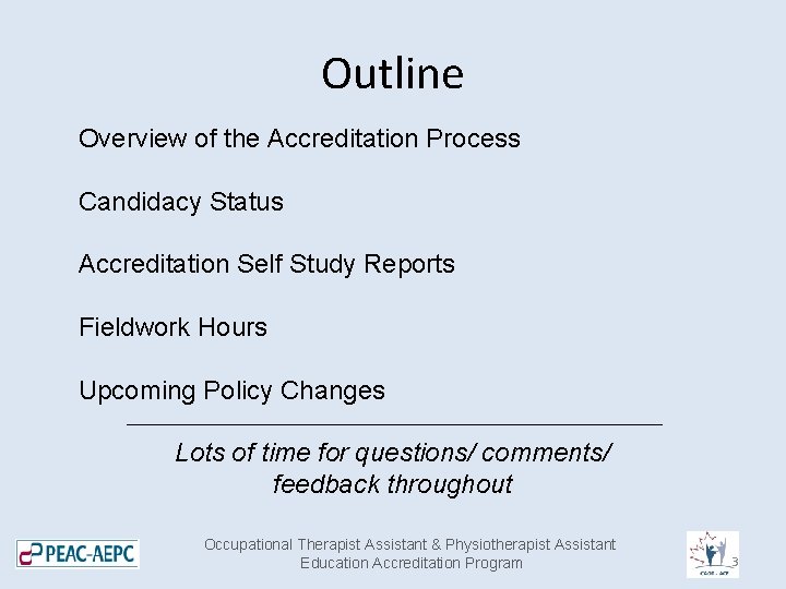 Outline Overview of the Accreditation Process Candidacy Status Accreditation Self Study Reports Fieldwork Hours