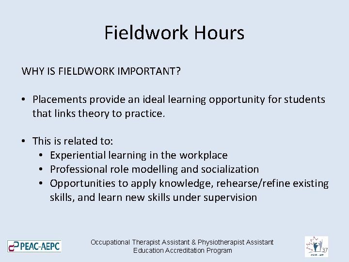 Fieldwork Hours WHY IS FIELDWORK IMPORTANT? • Placements provide an ideal learning opportunity for