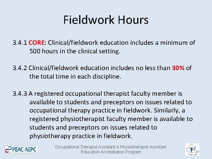 Fieldwork Hours 3. 4. 1 CORE: Clinical/fieldwork education includes a minimum of 500 hours