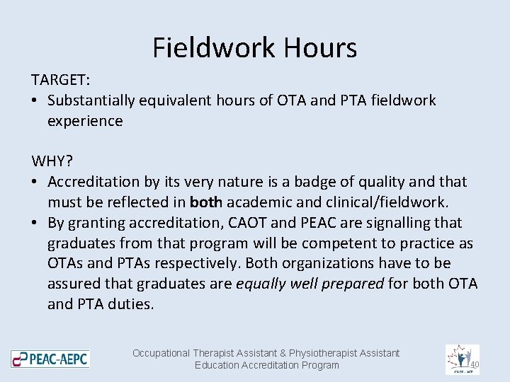 Fieldwork Hours TARGET: • Substantially equivalent hours of OTA and PTA fieldwork experience WHY?