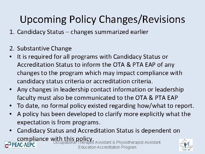 Upcoming Policy Changes/Revisions 1. Candidacy Status – changes summarized earlier 2. Substantive Change •