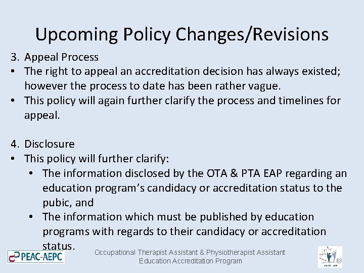 Upcoming Policy Changes/Revisions 3. Appeal Process • The right to appeal an accreditation decision