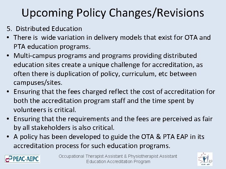 Upcoming Policy Changes/Revisions 5. Distributed Education • There is wide variation in delivery models