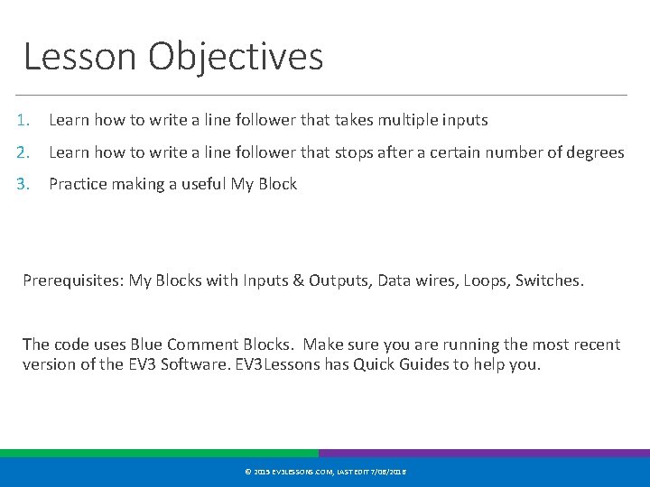 Lesson Objectives 1. Learn how to write a line follower that takes multiple inputs