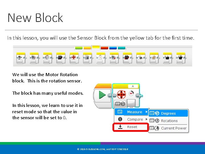 New Block In this lesson, you will use the Sensor Block from the yellow