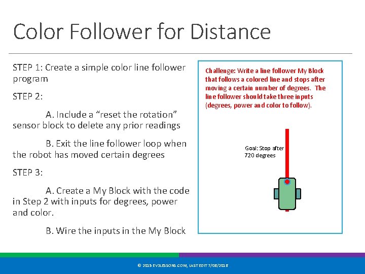 Color Follower for Distance STEP 1: Create a simple color line follower program STEP