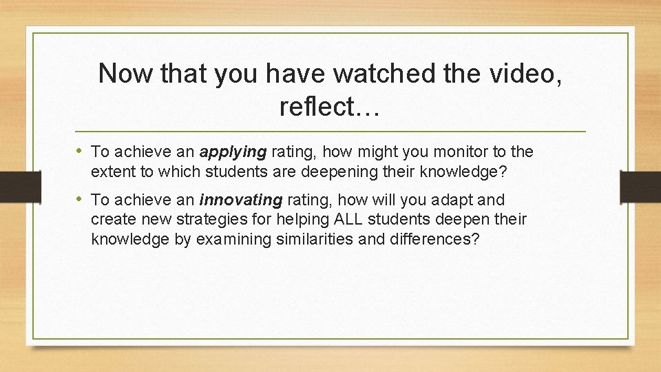 Now that you have watched the video, reflect… • To achieve an applying rating,