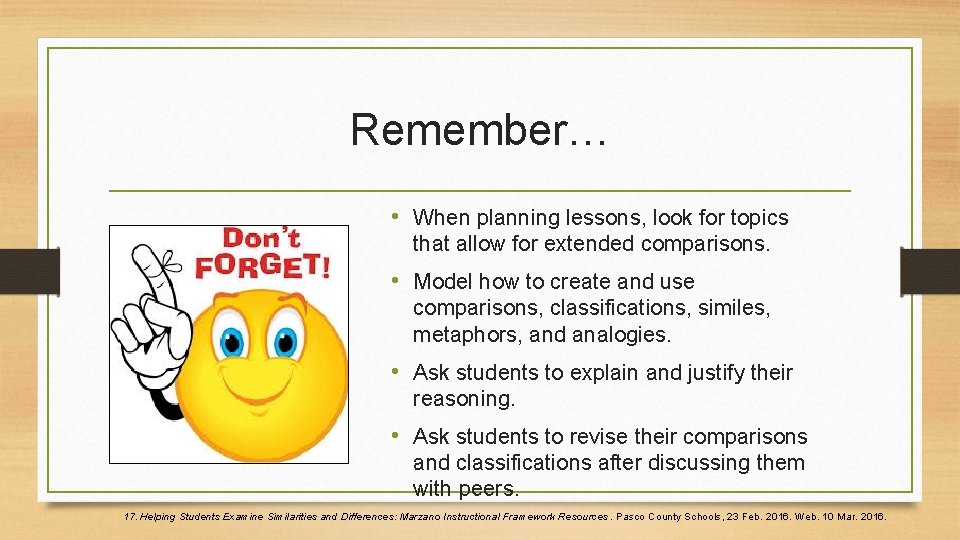 Remember… • When planning lessons, look for topics that allow for extended comparisons. •