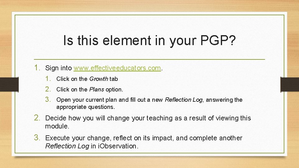 Is this element in your PGP? 1. Sign into www. effectiveeducators. com. 1. Click