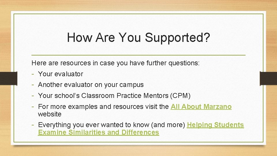 How Are You Supported? Here are resources in case you have further questions: -