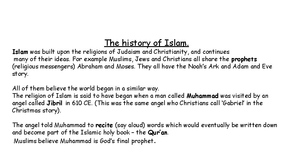 The history of Islam was built upon the religions of Judaism and Christianity, and The history of Islam was built upon the religions of Judaism and Christianity, and