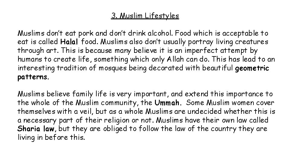3. Muslim Lifestyles Muslims don’t eat pork and don’t drink alcohol. Food which is 3. Muslim Lifestyles Muslims don’t eat pork and don’t drink alcohol. Food which is