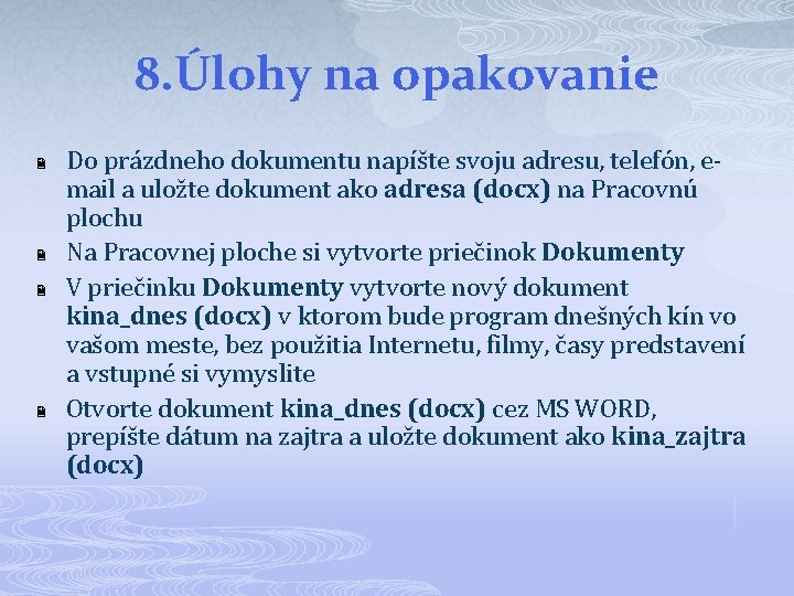 8. Úlohy na opakovanie 2 2 Do prázdneho dokumentu napíšte svoju adresu, telefón, email