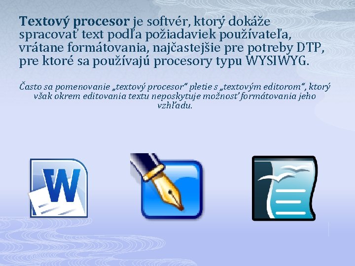 Textový procesor je softvér, ktorý dokáže spracovať text podľa požiadaviek používateľa, vrátane formátovania, najčastejšie