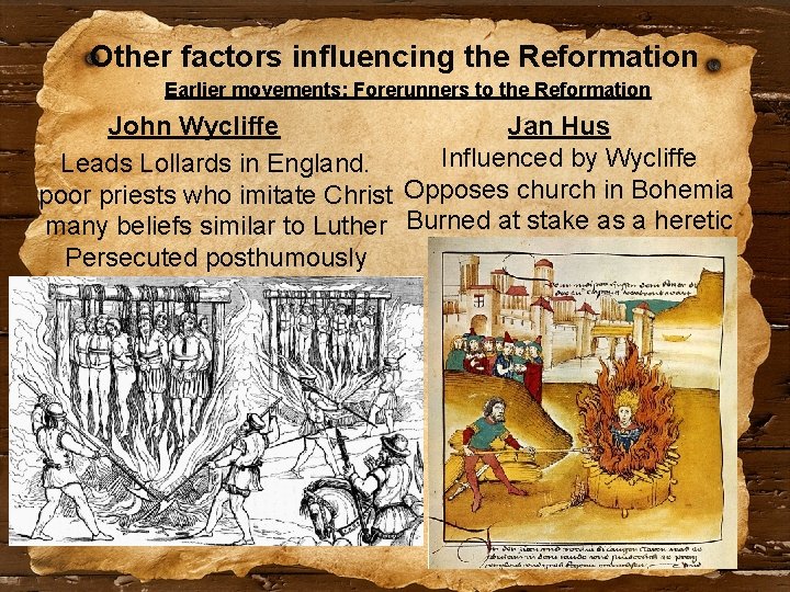 Other factors influencing the Reformation Earlier movements: Forerunners to the Reformation John Wycliffe Jan