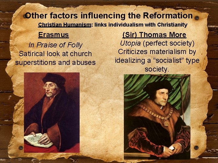 Other factors influencing the Reformation Christian Humanism: links individualism with Christianity Erasmus In Praise