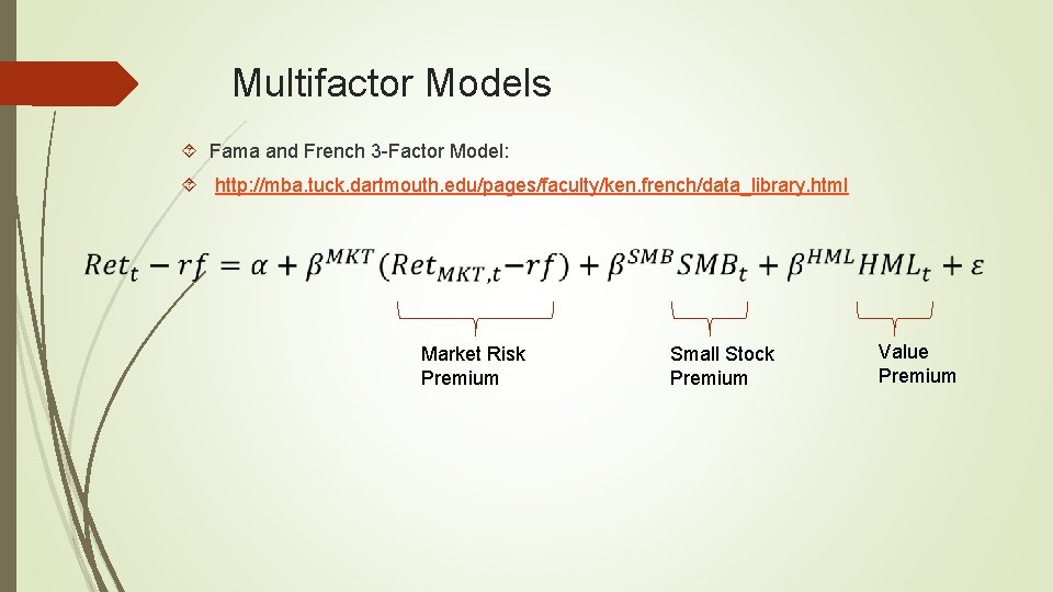 Multifactor Models Fama and French 3 -Factor Model: http: //mba. tuck. dartmouth. edu/pages/faculty/ken. french/data_library. Multifactor Models Fama and French 3 -Factor Model: http: //mba. tuck. dartmouth. edu/pages/faculty/ken. french/data_library.