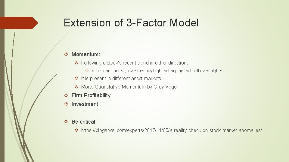 Extension of 3 -Factor Model Momentum: Following a stock’s recent trend in either direction. Extension of 3 -Factor Model Momentum: Following a stock’s recent trend in either direction.
