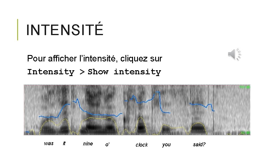 INTENSITÉ Pour afficher l’intensité, cliquez sur Intensity > Show intensity was it nine o'