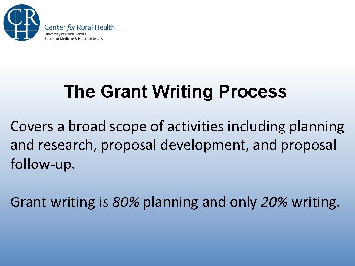The Grant Writing Process Covers a broad scope of activities including planning and research,