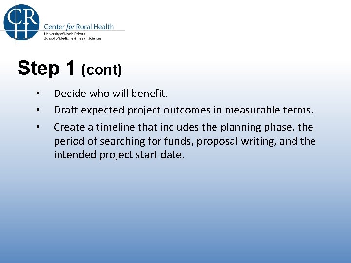 Step 1 (cont) • • • Decide who will benefit. Draft expected project outcomes