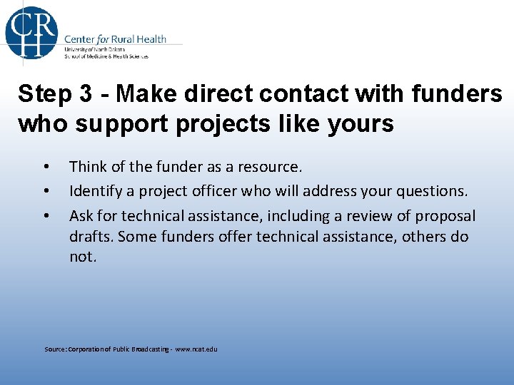 Step 3 - Make direct contact with funders who support projects like yours • Step 3 - Make direct contact with funders who support projects like yours •