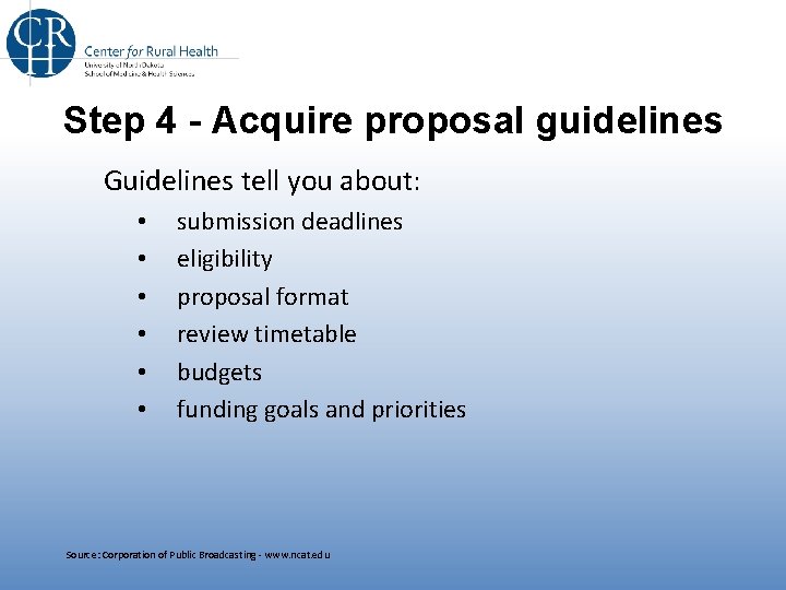 Step 4 - Acquire proposal guidelines Guidelines tell you about: • • • submission