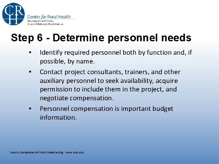 Step 6 - Determine personnel needs • • • Identify required personnel both by