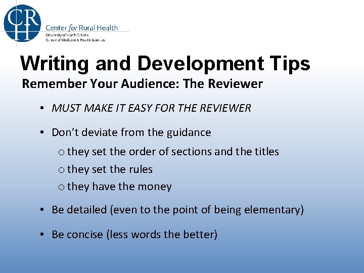 Writing and Development Tips Remember Your Audience: The Reviewer • MUST MAKE IT EASY
