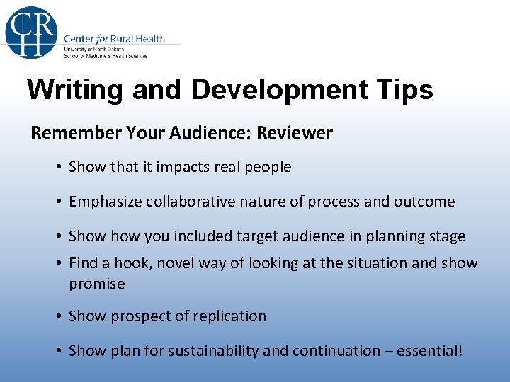 Writing and Development Tips Remember Your Audience: Reviewer • Show that it impacts real