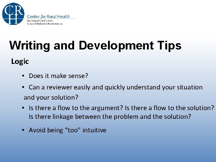 Writing and Development Tips Logic • Does it make sense? • Can a reviewer Writing and Development Tips Logic • Does it make sense? • Can a reviewer