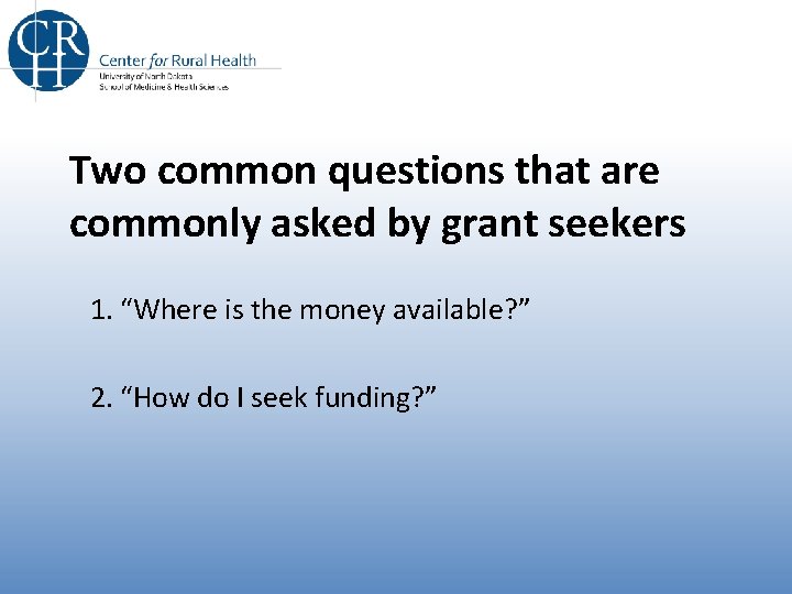 Two common questions that are commonly asked by grant seekers 1. “Where is the