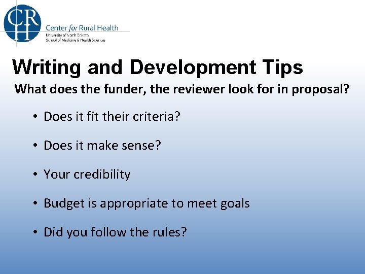Writing and Development Tips What does the funder, the reviewer look for in proposal? Writing and Development Tips What does the funder, the reviewer look for in proposal?