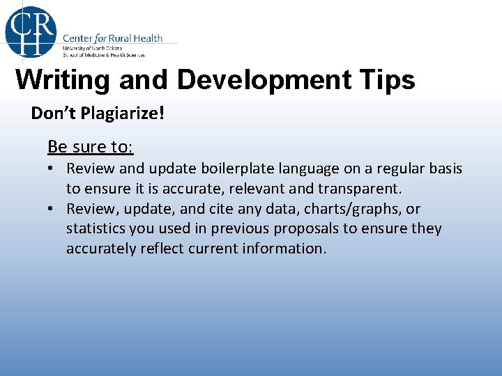 Writing and Development Tips Don’t Plagiarize! Be sure to: • Review and update boilerplate