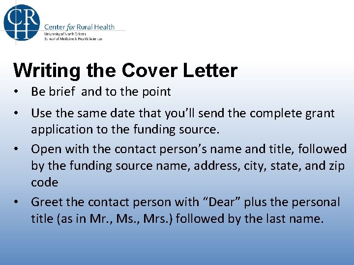 Writing the Cover Letter • Be brief and to the point • Use the Writing the Cover Letter • Be brief and to the point • Use the