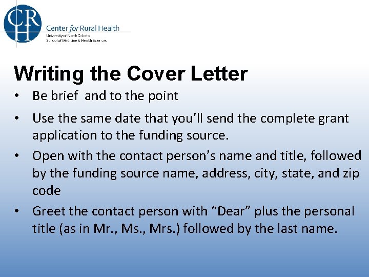 Writing the Cover Letter • Be brief and to the point • Use the