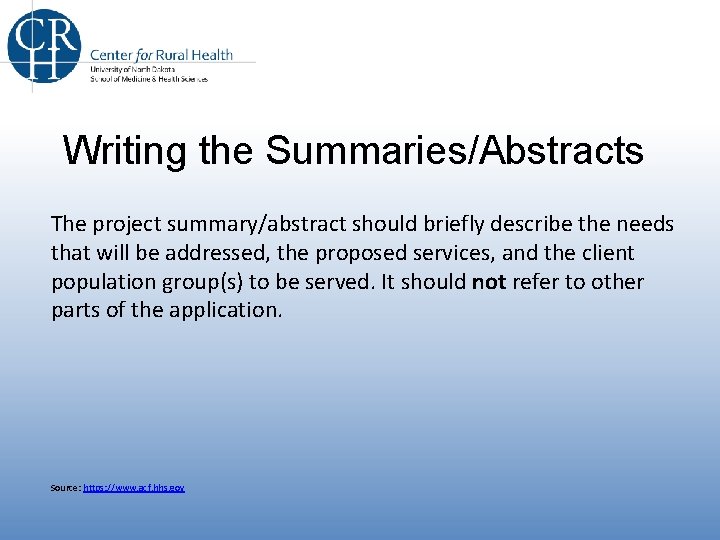 Writing the Summaries/Abstracts The project summary/abstract should briefly describe the needs that will be