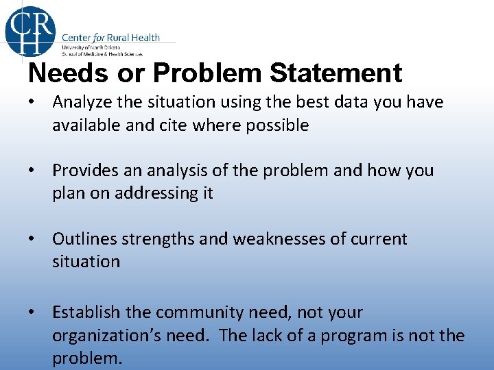 Needs or Problem Statement • Analyze the situation using the best data you have